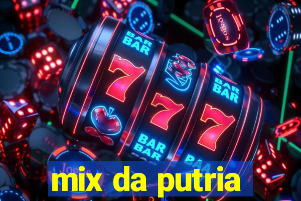 mix da putria